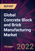 Global Concrete Block and Brick Manufacturing Market 2022-2026- Product Image