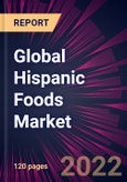 Global Hispanic Foods Market 2022-2026- Product Image