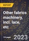 2024 Global Forecast for Other fabrics machinery, incl. lace, etc. (exc. parts/etc.) (2025-2030 Outlook)-Manufacturing & Markets Report - Product Image