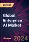Global Enterprise AI Market 2024-2028 - Product Thumbnail Image