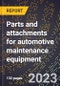 2024 Global Forecast for Parts and attachments for automotive maintenance equipment (excluding handtools) (sold separately) (2025-2030 Outlook)-Manufacturing & Markets Report - Product Image