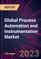 Global Process Automation and Instrumentation Market 2024-2028 - Product Image