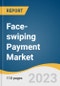 Face-swiping Payment Market Size, Share & Trends Analysis Report By Type (Payment Equipment, Payment System), By Application, By Region, And Segment Forecasts, 2023 - 2030 - Product Image