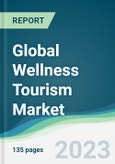 Global Wellness Tourism Market Forecasts from 2023 to 2028- Product Image