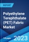 Polyethylene Terephthalate (PET) Fabric Market: Global Industry Trends, Share, Size, Growth, Opportunity and Forecast 2023-2028 - Product Thumbnail Image