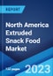 North America Extruded Snack Food Market: Industry Trends, Share, Size, Growth, Opportunity and Forecast 2023-2028 - Product Image