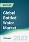 Global Bottled Water Market - Forecasts from 2022 to 2027 - Product Thumbnail Image