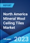 North America Mineral Wool Ceiling Tiles Market: Industry Trends, Share, Size, Growth, Opportunity and Forecast 2023-2028 - Product Image