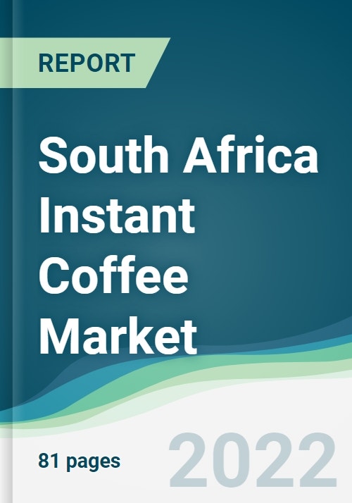 South Africa Instant Coffee Market Forecasts from 2022 to 2027
