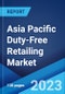 Asia Pacific Duty-Free Retailing Market: Industry Trends, Share, Size, Growth, Opportunity and Forecast 2023-2028 - Product Image