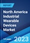 North America Industrial Wearable Devices Market: Industry Trends, Share, Size, Growth, Opportunity and Forecast 2023-2028 - Product Thumbnail Image