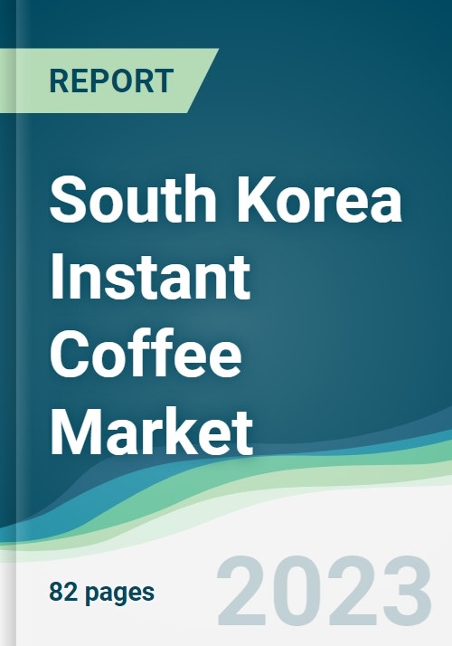 South Korea Instant Coffee Market Forecasts from 2022 to 2027