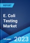 E. Coli Testing Market: Global Industry Trends, Share, Size, Growth, Opportunity and Forecast 2023-2028 - Product Thumbnail Image