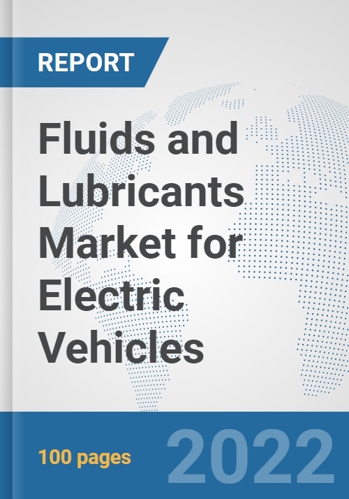 Fluids and Lubricants Market for Electric Vehicles Global Industry