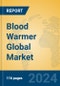 Blood Warmer Global Market Insights 2024, Analysis and Forecast to 2029, by Manufacturers, Regions, Technology, Application - Product Image