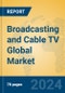 Broadcasting and Cable TV Global Market Insights 2024, Analysis and Forecast to 2029, by Manufacturers, Regions, Technology, Application - Product Image