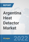 Argentina Heat Detector Market: Prospects, Trends Analysis, Market Size and Forecasts up to 2028- Product Image