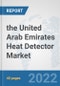 the United Arab Emirates Heat Detector Market: Prospects, Trends Analysis, Market Size and Forecasts up to 2028 - Product Thumbnail Image