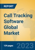 Call Tracking Software Global Market Insights 2023, Analysis and Forecast to 2028, by Manufacturers, Regions, Technology, Application, Product Type- Product Image