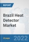 Brazil Heat Detector Market: Prospects, Trends Analysis, Market Size and Forecasts up to 2028 - Product Thumbnail Image