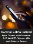 Communication Enabled Applications, Content, and Commerce: RCS, WebRTC, Telecom APIs and Data as a Service- Product Image