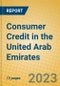 Consumer Credit in the United Arab Emirates - Product Image