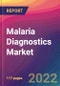 Malaria Diagnostics Market Size, Market Share, Application Analysis, Regional Outlook, Growth Trends, Key Players, Competitive Strategies and Forecasts - 2022 to 2030 - Product Thumbnail Image