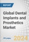Global Dental Implants and Prosthetics Market by product (Dental Implants Market, Dental Prosthetics Market), Dental Implants Market (Material, Design, Type, Price and Type of Facility), Dental Prosthetics Market, Region- Forecast to 2029 - Product Image