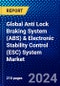 Global Anti Lock Braking System (ABS) & Electronic Stability Control (ESC) System Market (2023-2028) Competitive Analysis, Impact of Covid-19, Ansoff Analysis. - Product Image
