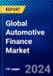 Global Automotive Finance Market (2023-2028) Competitive Analysis, Impact of Covid-19, Ansoff Analysis - Product Image