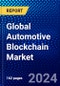 Global Automotive Blockchain Market (2023-2028) Competitive Analysis, Impact of Covid-19, Ansoff Analysis - Product Image
