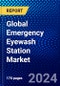 Global Emergency Eyewash Station Market (2023-2028) Competitive Analysis, Impact of Covid-19, Ansoff Analysis - Product Image