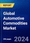 Global Automotive Commodities Market (2023-2028) Competitive Analysis, Impact of Covid-19, Ansoff Analysis - Product Image