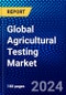 Global Agricultural Testing Market (2023-2028) Competitive Analysis, Impact of Covid-19, Ansoff Analysis - Product Image