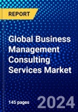 Global Business Management Consulting Services Market (2023-2028) Competitive Analysis, Impact of Covid-19, Ansoff Analysis- Product Image