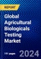 Global Agricultural Biologicals Testing Market (2023-2028) Competitive Analysis, Impact of Covid-19, Ansoff Analysis - Product Thumbnail Image