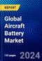Global Aircraft Battery Market (2023-2028) Competitive Analysis, Impact of Covid-19, Ansoff Analysis - Product Image
