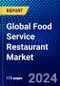 Global Food Service Restaurant Market (2023-2028) Competitive Analysis, Impact of Covid-19, Ansoff Analysis - Product Image