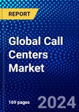 Global Call Centers Market (2023-2028) Competitive Analysis, Impact of Covid-19, Ansoff Analysis- Product Image