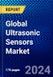 Global Ultrasonic Sensors Market (2023-2028) Competitive Analysis, Impact of Covid-19, Ansoff Analysis. - Product Image