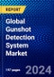 Global Gunshot Detection System Market (2023-2028) Competitive Analysis, Impact of Covid-19, Ansoff Analysis - Product Image