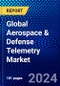 Global Aerospace & Defense Telemetry Market (2023-2028) Competitive Analysis, Impact of Covid-19, Ansoff Analysis - Product Image