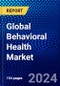Global Behavioral Health Market (2023-2028) Competitive Analysis, Impact of Covid-19, Ansoff Analysis - Product Image