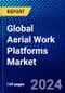 Global Aerial Work Platforms Market (2023-2028) Competitive Analysis, Impact of Covid-19, Ansoff Analysis - Product Image