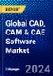 Global CAD, CAM & CAE Software Market (2023-2028) Competitive Analysis, Impact of Covid-19, Ansoff Analysis - Product Image