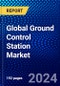 Global Ground Control Station Market (2023-2028) Competitive Analysis, Impact of Covid-19, Ansoff Analysis - Product Image