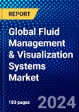 Global Fluid Management & Visualization Systems Market (2023-2028) Competitive Analysis, Impact of Covid-19, Impact of Economic Slowdown & Impending Recession, Ansoff Analysis- Product Image