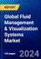 Global Fluid Management & Visualization Systems Market (2023-2028) Competitive Analysis, Impact of Covid-19, Impact of Economic Slowdown & Impending Recession, Ansoff Analysis - Product Image