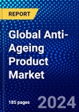 Global Anti-Ageing Product Market (2023-2028) Competitive Analysis, Impact of Covid-19, Ansoff Analysis.- Product Image