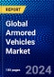 Global Armored Vehicles Market (2023-2028) Competitive Analysis, Impact of Covid-19, Ansoff Analysis - Product Image